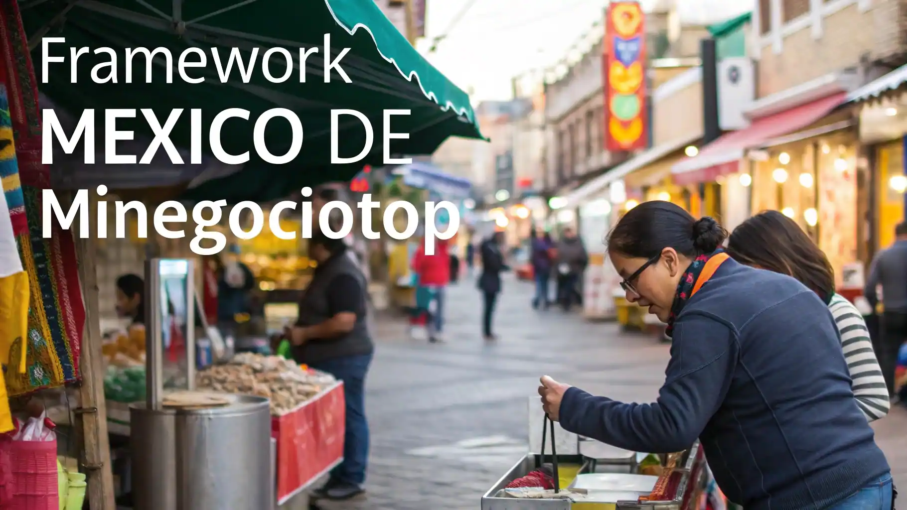 Framework MEXICO de MiNegocioTop: metodología exclusiva para marketing de PyMes mexicanas con estrategias de ventas y rentabilidad